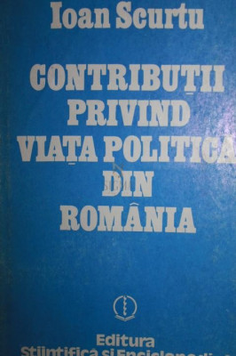 CONTRIBUTII PRIVIND VIATA POLITICA DIN ROMANIA foto