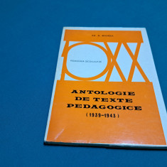 ANTOLOGIE DE TEXTE PEDAGOGICE 1939-1943 / EM. M. BRANDZA 1973 *