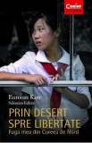 Prin desert spre libertate. Fuga mea din Coreea de Nord - Eunsun Kim