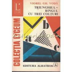 Triunghiul - Ringul Cu Trei Colturi - Viorel Gh. Voda