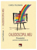 Caleidoscopul meu - Paperback brosat - Carol Feldman - Hasefer