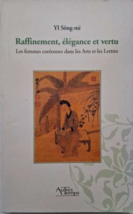 Raffinement, elegance et vertu. Les femmes coreennes dans les Arts et les Lettres &ndash; Yi Song-mi