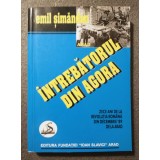 Emil Șimăndan - &Icirc;ntrebătorul din Agora: zece ani de la Revoluția Rom&acirc;nă...