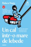 Un cal &icirc;ntr-o mare de lebede (ed. a II-a) - Raluca Nagy