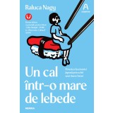 Un cal &icirc;ntr-o mare de lebede (ed. a II-a) - Raluca Nagy