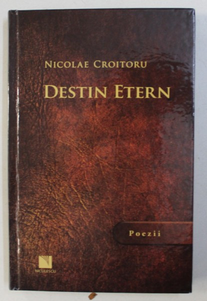 DESTIN ETERN , POEZII de NICOLAE CROITORU , 2017