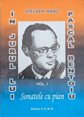 In Jurul Lui Pascal Bentoiu Sonatele Cu Pian Vol. 1 - Steluta Radu ,559824 foto