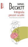 Integrala prozei scurte - Samuel Beckett - Editura Polirom