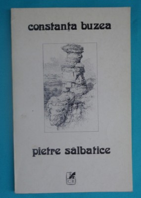 Constanta Buzea &amp;ndash; Pietre salbatice ( prima editie ) foto