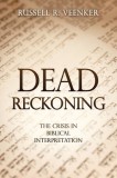 Dead Reckoning: The Crisis in Biblical Interpretation