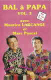 Caseta Maurice Larcange Et Marc Pascal &lrm;&ndash; Bal &Agrave; Papa Vol. 3, Casete audio