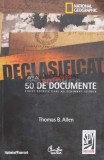Cumpara ieftin Declasificat. 50 de documente strict secrete care au schimbat istoria - Thomas B. Allen (K70), Curtea Veche
