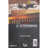 Declasificat. 50 de documente strict secrete care au schimbat istoria - Thomas B. Allen (K70)