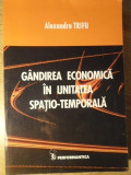 GANDIREA ECONOMICA IN UNITATEA SPATIO-TEMPORALA-ALEXANDRU TRIFU