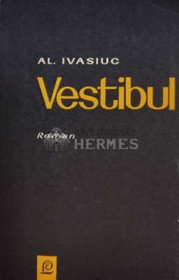 Vestibul - 1967 - AL. Ivasiuc (A160) foto