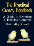 The Practical Canary Handbook: A Guide to Breeding &amp; Keeping Canaries