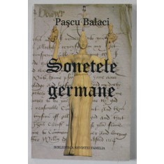 SONETELE GERMANE de PASCU BALACI , 2009, DEDICATIE *