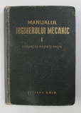 MANUALUL INGINERULUI MECANIC , VOL I : ORGANE DE MASINI SI MASINI , 1949