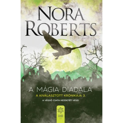 A m&amp;aacute;gia diadala - A Kiv&amp;aacute;lasztott Kr&amp;oacute;nik&amp;aacute;ja 3. - Nora Roberts foto