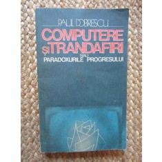 Computere și trandafiri (sau paradoxurile progresului) - Paul Dobrescu CU DEDICATIE SI AUTOGRAF