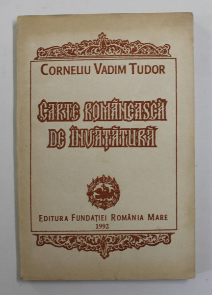 CARTE ROMANEASCA DE INVATATURA , EDITIA A III A de CORNELIU VADIM TUDOR , 1992