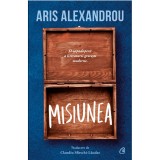 Misiunea - Aris Alexandrou, Curtea Veche Publishing - Roman, Beletristica, Mister, Razboi Civil Grecia, Kafka