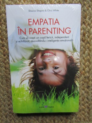 EMPATIA IN PARENTING de SHAUNA SHAPIRO si CHRIS WHITE , 2016 IN TIPLA foto