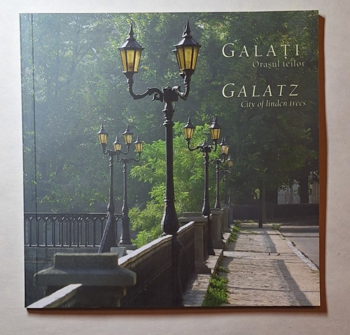 Galați - Orașul Teilor, Album Foto Bilingv (Română-Engleză), Autori ...