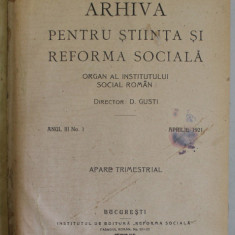 ARHIVA PENTRU STIINTA SI REFORMA SOCIALA , ORGAN AL INSTITUTULUI SOCIAL ROMAN , ANUL III , No. I , APRILIE , 1921