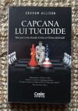 Graham Allison - Capcana lui Tucidide. Mai pot evita Statele Unite si China razboiul?