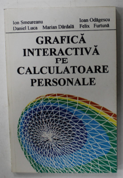 GRAFICA INTERACTIVA PE CALCULATOARE PERSONALE de ION SMEUREANU ...FELIX FURTUNA , 1995