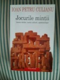 Ioan Petru Culianu Jocurile mintii. Istoria ideilor, teoria culturii, epistemologie