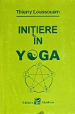 Cumpara ieftin Initiere in Yoga - Thierry Loussouarn, Editura Moldova, Format Brosata, Stare Buna - Carte Spiritualitate