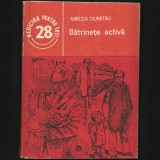 BĂTR&Acirc;NEȚE / BĂTR&Icirc;NEȚE ACTIVĂ - MIRCEA DUMITRU - MEDICINA PENTRU TOȚI