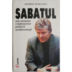 Sabatul sau Noaptea vrajitoarelor politicii moldovenesti &ndash; Andrei Turcanu