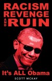 Racism, Revenge and Ruin: It&#039;s All Obama