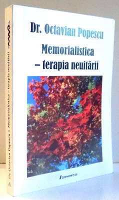 MEMORIALISTICA-TERAPIA NEUITARII de DR. OCTAVIAN POPESCU , 2007 foto