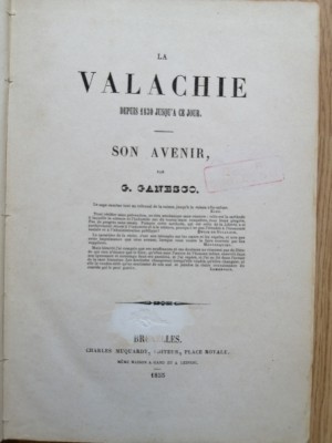 La Valachie depuis 1830 jusqu&amp;#039;&amp;agrave; ce jour: son avenir - G. Ganesco Bruxelles 1855 foto
