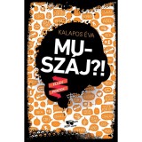 Musz&aacute;j?! - Kalapos &Eacute;va