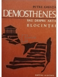 Petre Ghiață - Demosthenes sau despre arta elocinței (editia 1970)