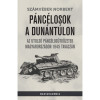 P&aacute;nc&eacute;losok a Dun&aacute;nt&uacute;lon - Az utols&oacute; p&aacute;nc&eacute;los&uuml;tk&ouml;zetek Magyarorsz&aacute;gon 1945 tavasz&aacute;n - Sz&aacute;mv&eacute;ber Norbert