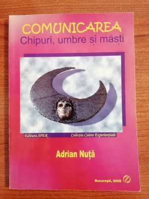Adrian Nuță, Comunicarea. Chipuri, umbre și măști foto