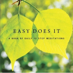 Easy Does It: A Book of Daily 12 Step Meditations