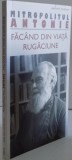 FACAND DIN VIATA RUGACIUNE de MITROPOLITUL ANTONIE DE SUROJ , 2014