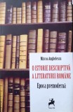 O ISTORIE DESCRIPTIVĂ A LITERATURII ROM&Acirc;NE - MIRCEA ANGHELESCU, s