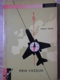 Prin Vazduh - Vasile Toma (1964) Carte Tehnica Automobile, Editura Tineretului, 204 pagini, Romana