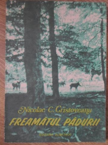 FREAMATUL PADURII (AMINTIRI DE VANATOARE)-NICOLAE C. CRISTOVEANU-270086