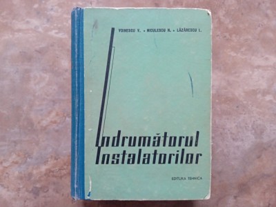 INDRUMATORUL INSTALATORULUI de VOINESCU V. , NICULESCU N. , LAZARESCU L. 1964 foto