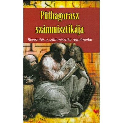 P&amp;uuml;thagorasz sz&amp;aacute;mmisztik&amp;aacute;ja - Bevezet&amp;eacute;s a sz&amp;aacute;mmisztika rejtelmeibe - K&amp;aacute;sa &amp;Aacute;kos Simon foto