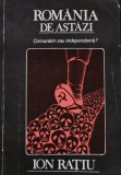 Cumpara ieftin Romania de astazi. Comunism sau independenta? - 1992 - Ion Ratiu (H352)
